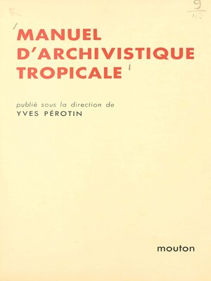 cover image of Manuel d'archivistique tropicale